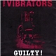 The Vibrators - Guilty!